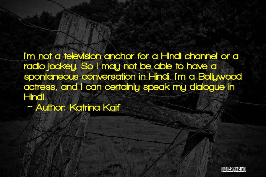 Katrina Kaif Quotes: I'm Not A Television Anchor For A Hindi Channel Or A Radio Jockey. So I May Not Be Able To