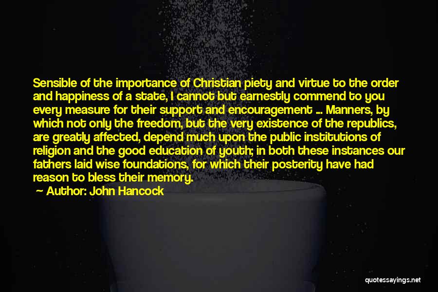 John Hancock Quotes: Sensible Of The Importance Of Christian Piety And Virtue To The Order And Happiness Of A State, I Cannot But