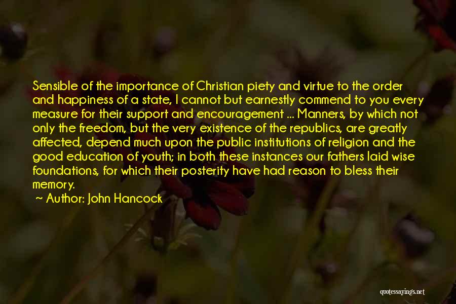 John Hancock Quotes: Sensible Of The Importance Of Christian Piety And Virtue To The Order And Happiness Of A State, I Cannot But