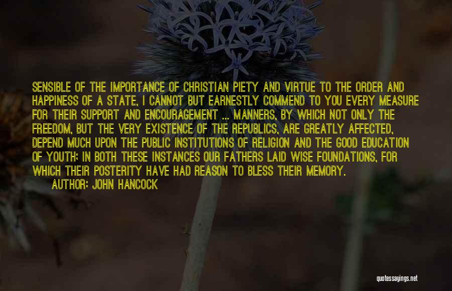 John Hancock Quotes: Sensible Of The Importance Of Christian Piety And Virtue To The Order And Happiness Of A State, I Cannot But