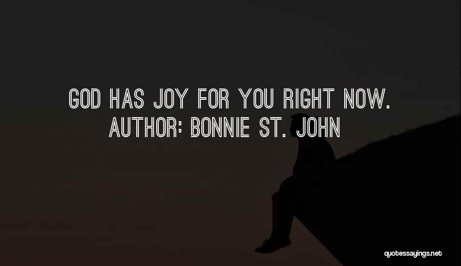 Bonnie St. John Quotes: God Has Joy For You Right Now.