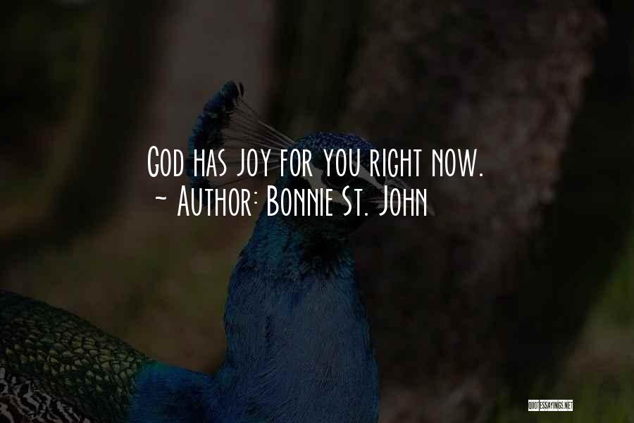 Bonnie St. John Quotes: God Has Joy For You Right Now.