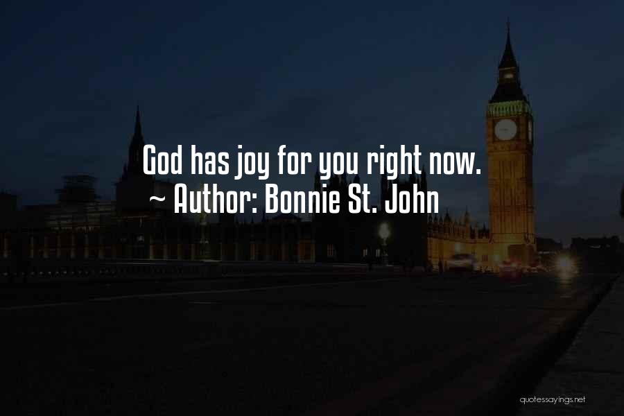 Bonnie St. John Quotes: God Has Joy For You Right Now.