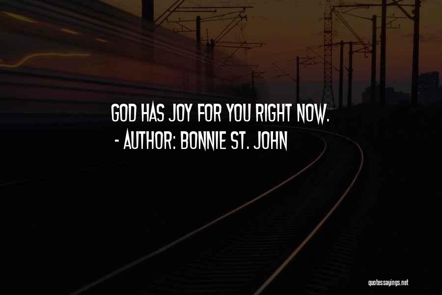 Bonnie St. John Quotes: God Has Joy For You Right Now.