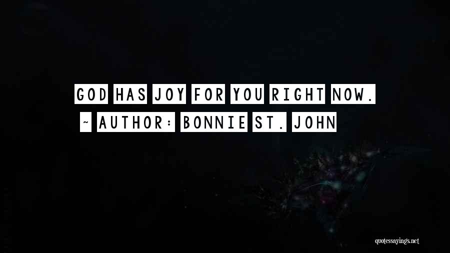 Bonnie St. John Quotes: God Has Joy For You Right Now.
