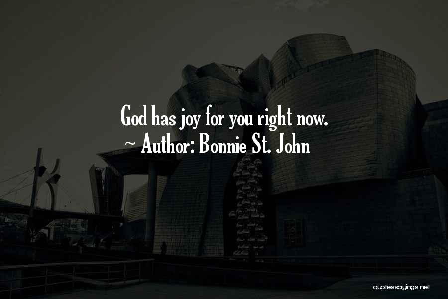 Bonnie St. John Quotes: God Has Joy For You Right Now.