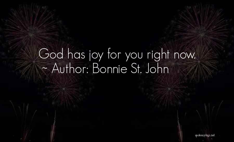 Bonnie St. John Quotes: God Has Joy For You Right Now.