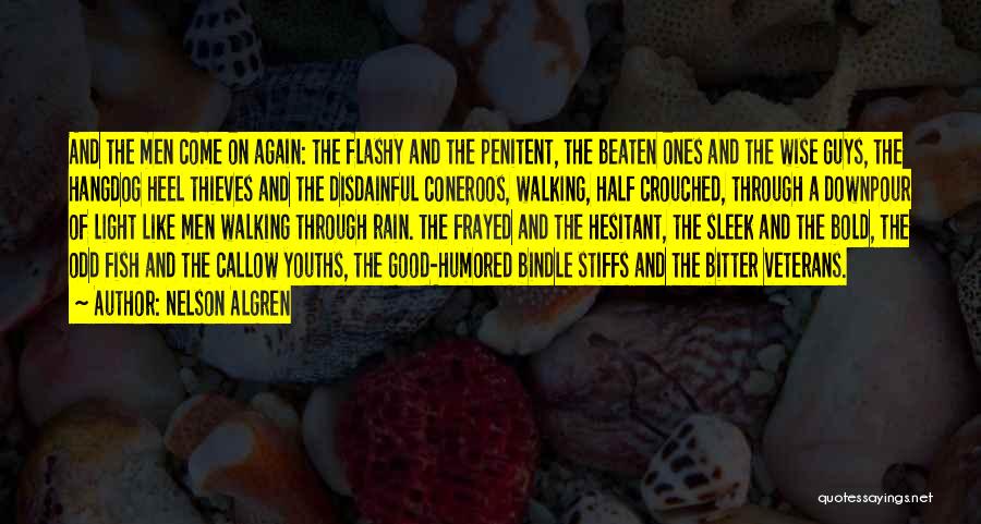 Nelson Algren Quotes: And The Men Come On Again: The Flashy And The Penitent, The Beaten Ones And The Wise Guys, The Hangdog