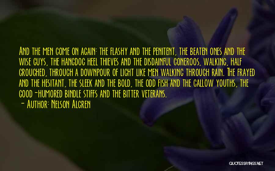 Nelson Algren Quotes: And The Men Come On Again: The Flashy And The Penitent, The Beaten Ones And The Wise Guys, The Hangdog