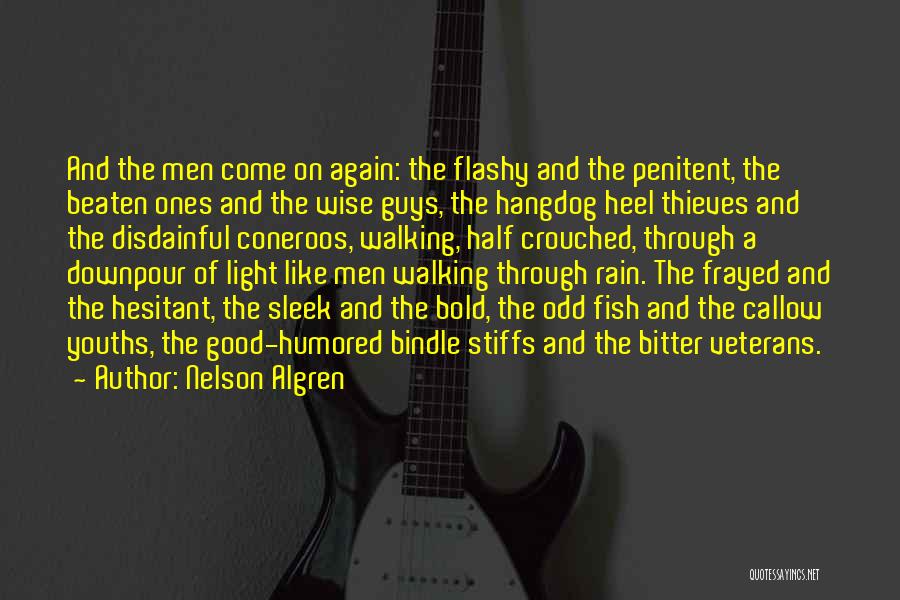 Nelson Algren Quotes: And The Men Come On Again: The Flashy And The Penitent, The Beaten Ones And The Wise Guys, The Hangdog