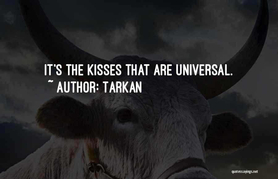 Tarkan Quotes: It's The Kisses That Are Universal.