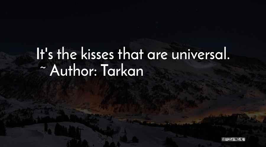 Tarkan Quotes: It's The Kisses That Are Universal.