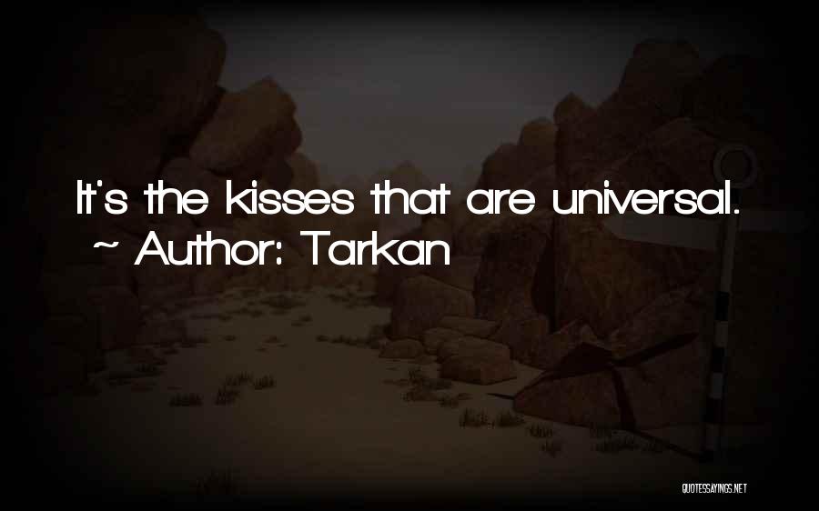 Tarkan Quotes: It's The Kisses That Are Universal.