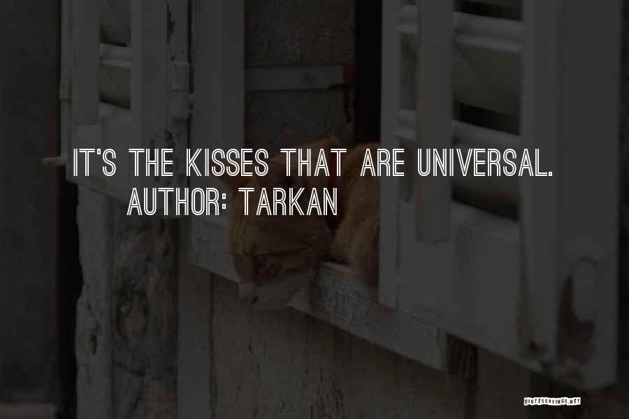 Tarkan Quotes: It's The Kisses That Are Universal.