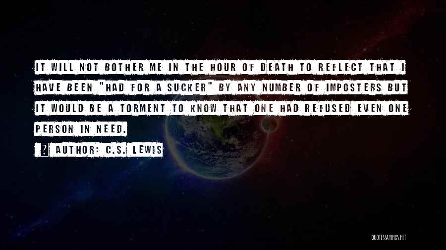 C.S. Lewis Quotes: It Will Not Bother Me In The Hour Of Death To Reflect That I Have Been Had For A Sucker