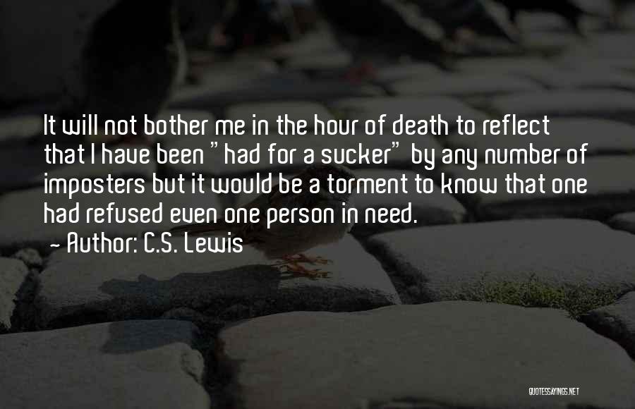 C.S. Lewis Quotes: It Will Not Bother Me In The Hour Of Death To Reflect That I Have Been Had For A Sucker