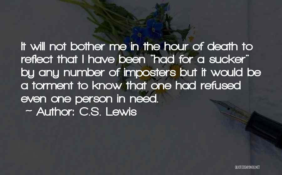 C.S. Lewis Quotes: It Will Not Bother Me In The Hour Of Death To Reflect That I Have Been Had For A Sucker