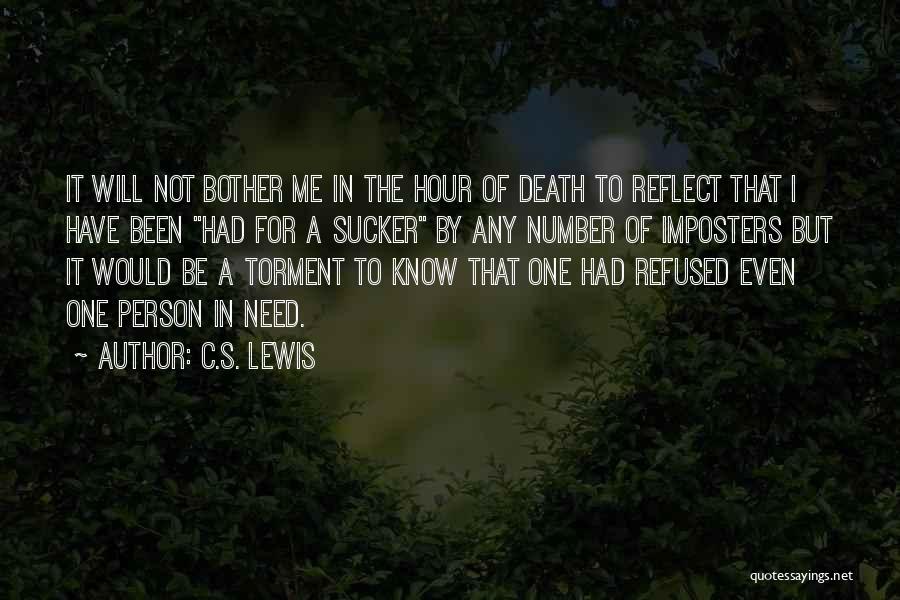 C.S. Lewis Quotes: It Will Not Bother Me In The Hour Of Death To Reflect That I Have Been Had For A Sucker