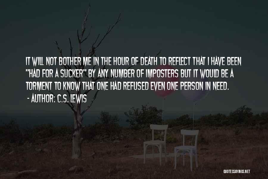 C.S. Lewis Quotes: It Will Not Bother Me In The Hour Of Death To Reflect That I Have Been Had For A Sucker