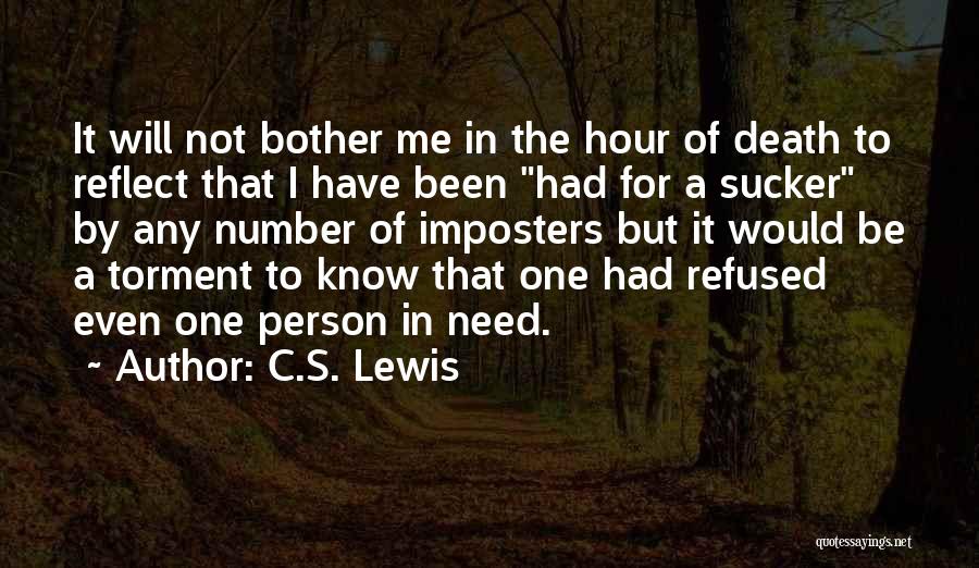 C.S. Lewis Quotes: It Will Not Bother Me In The Hour Of Death To Reflect That I Have Been Had For A Sucker
