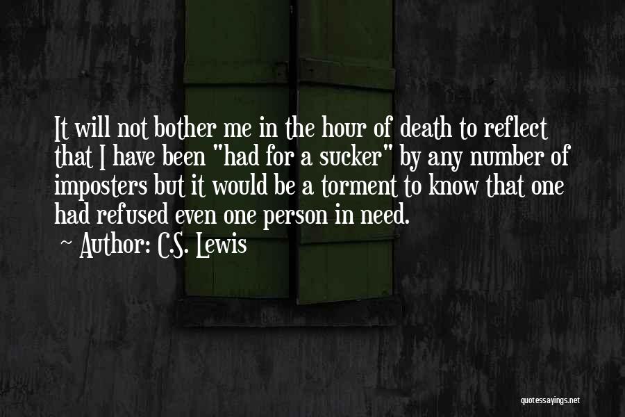 C.S. Lewis Quotes: It Will Not Bother Me In The Hour Of Death To Reflect That I Have Been Had For A Sucker