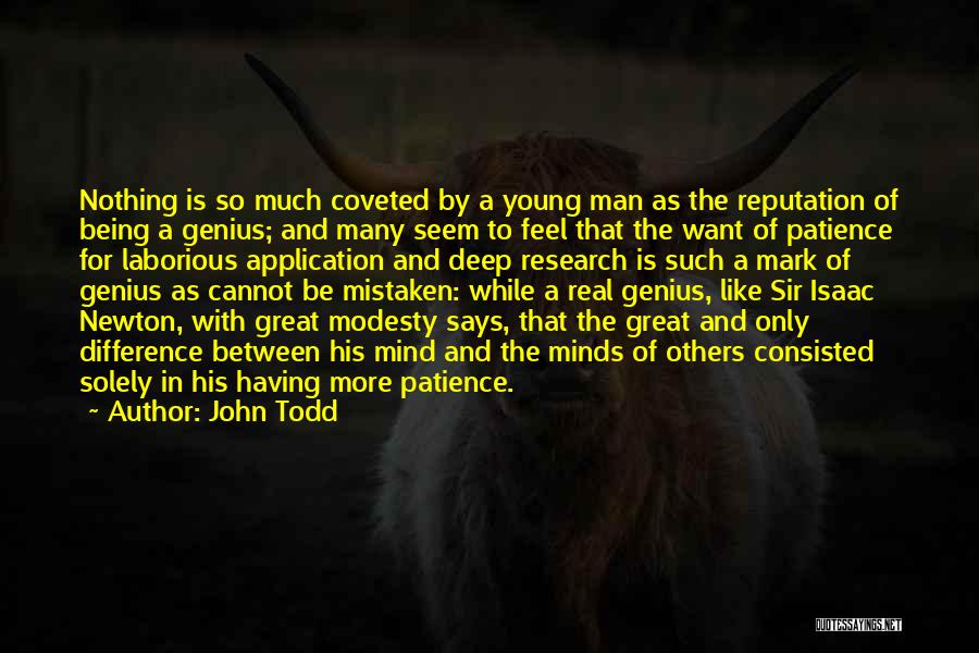 John Todd Quotes: Nothing Is So Much Coveted By A Young Man As The Reputation Of Being A Genius; And Many Seem To