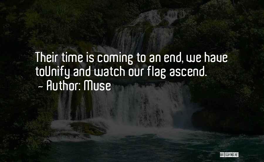 Muse Quotes: Their Time Is Coming To An End, We Have Tounify And Watch Our Flag Ascend.
