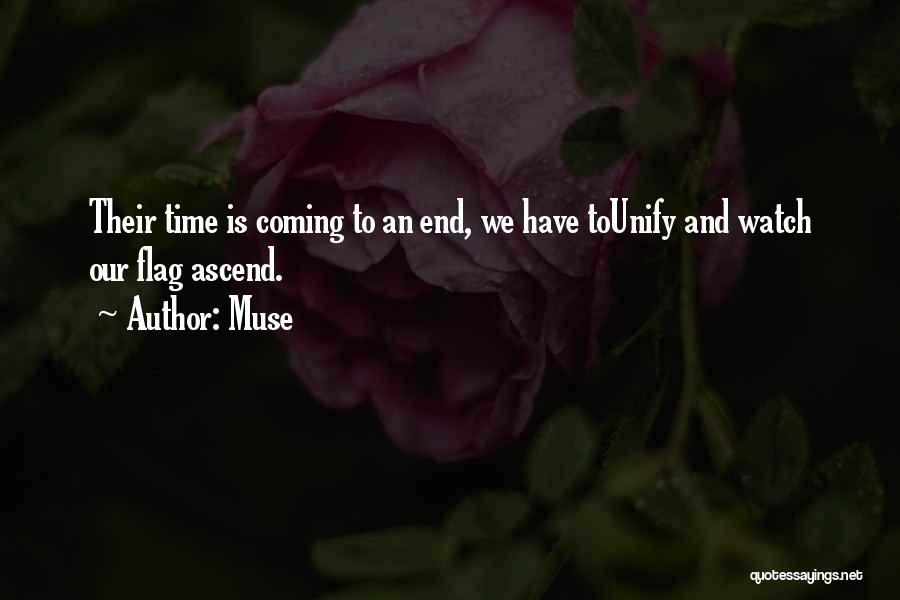 Muse Quotes: Their Time Is Coming To An End, We Have Tounify And Watch Our Flag Ascend.