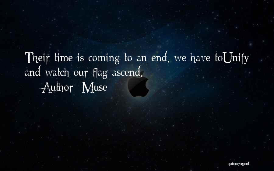 Muse Quotes: Their Time Is Coming To An End, We Have Tounify And Watch Our Flag Ascend.