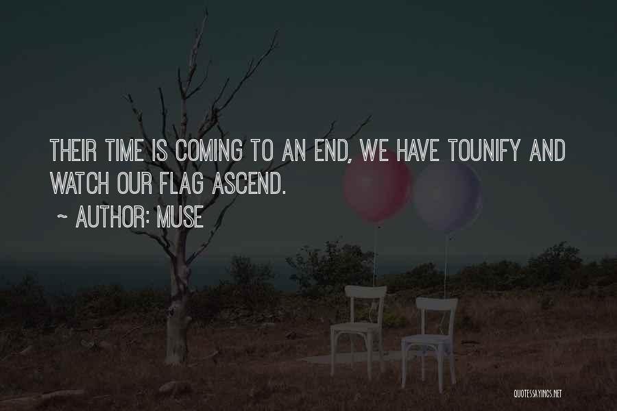Muse Quotes: Their Time Is Coming To An End, We Have Tounify And Watch Our Flag Ascend.