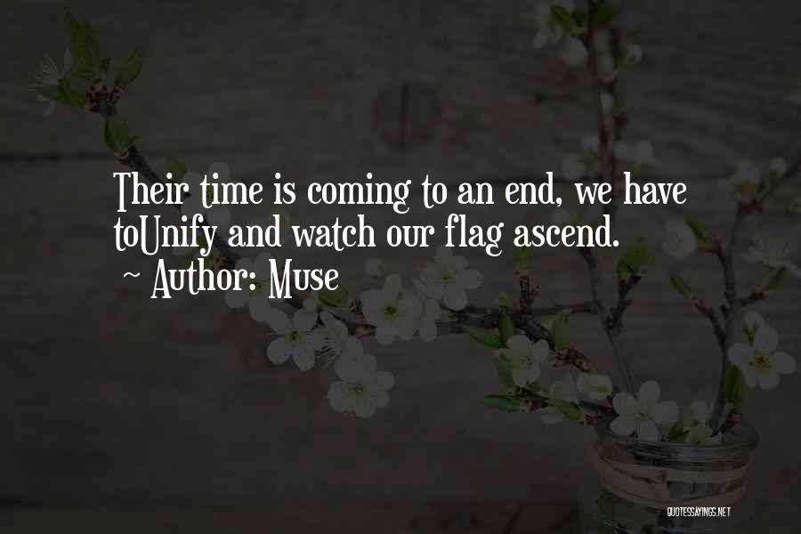 Muse Quotes: Their Time Is Coming To An End, We Have Tounify And Watch Our Flag Ascend.