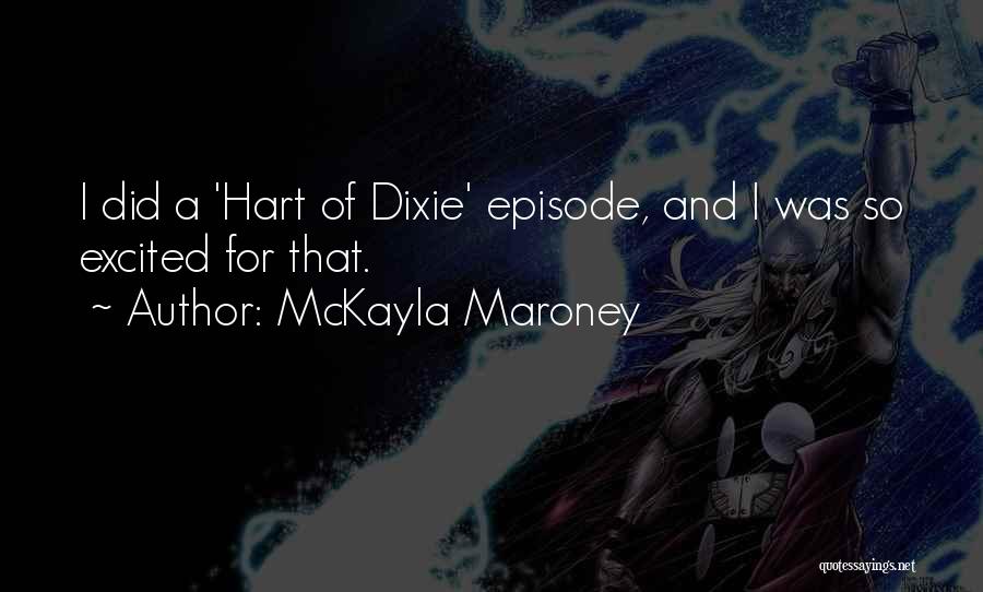 McKayla Maroney Quotes: I Did A 'hart Of Dixie' Episode, And I Was So Excited For That.