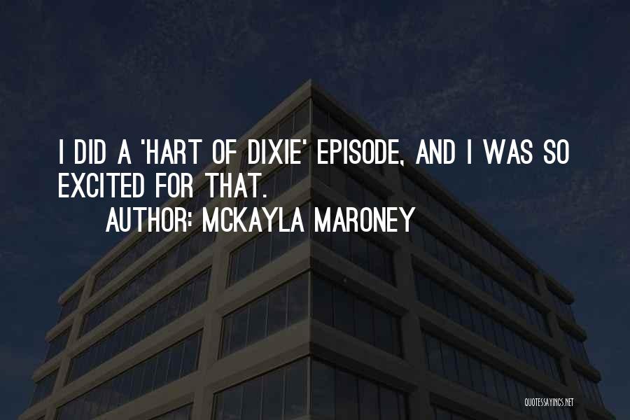 McKayla Maroney Quotes: I Did A 'hart Of Dixie' Episode, And I Was So Excited For That.