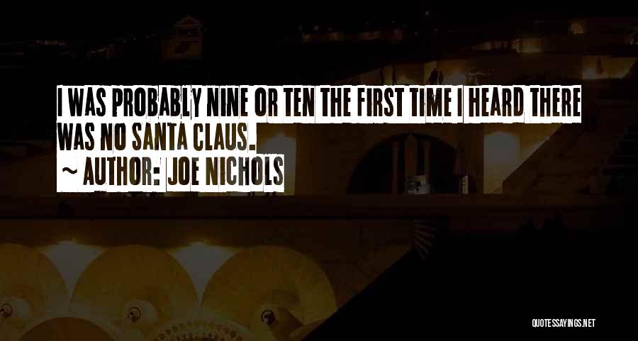 Joe Nichols Quotes: I Was Probably Nine Or Ten The First Time I Heard There Was No Santa Claus.
