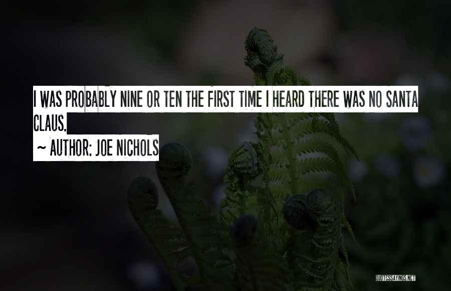 Joe Nichols Quotes: I Was Probably Nine Or Ten The First Time I Heard There Was No Santa Claus.
