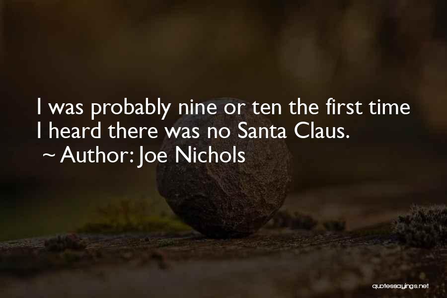 Joe Nichols Quotes: I Was Probably Nine Or Ten The First Time I Heard There Was No Santa Claus.
