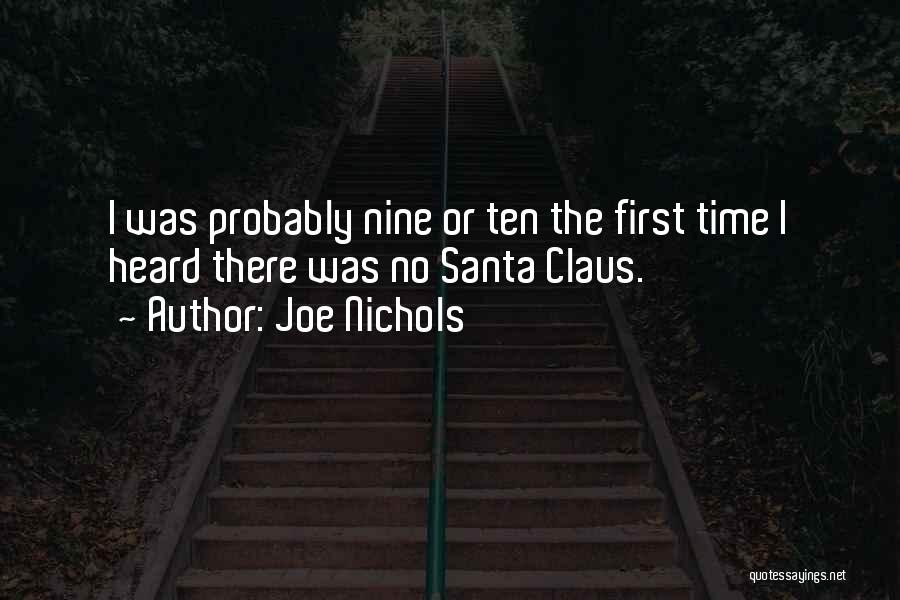 Joe Nichols Quotes: I Was Probably Nine Or Ten The First Time I Heard There Was No Santa Claus.