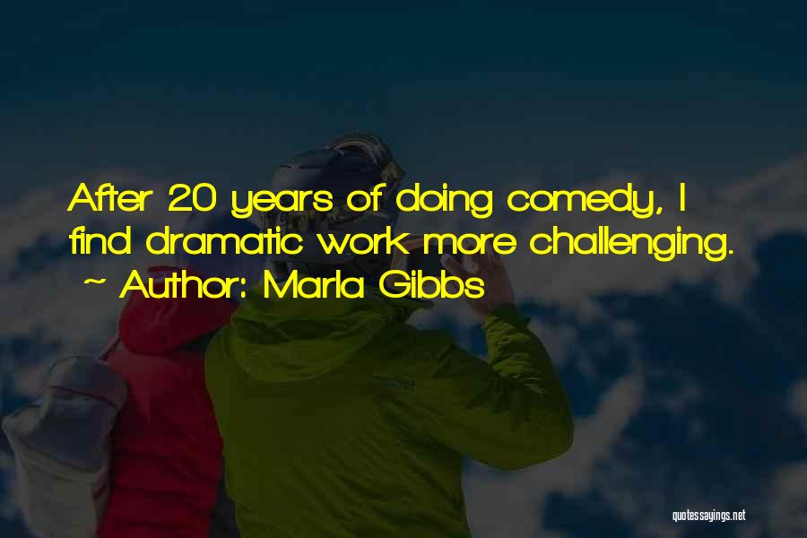 Marla Gibbs Quotes: After 20 Years Of Doing Comedy, I Find Dramatic Work More Challenging.
