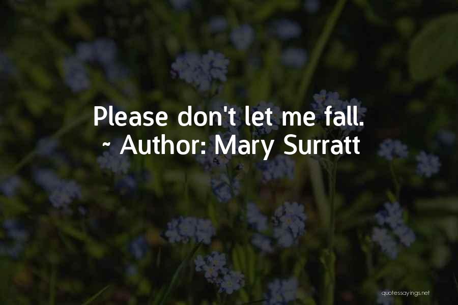 Mary Surratt Quotes: Please Don't Let Me Fall.