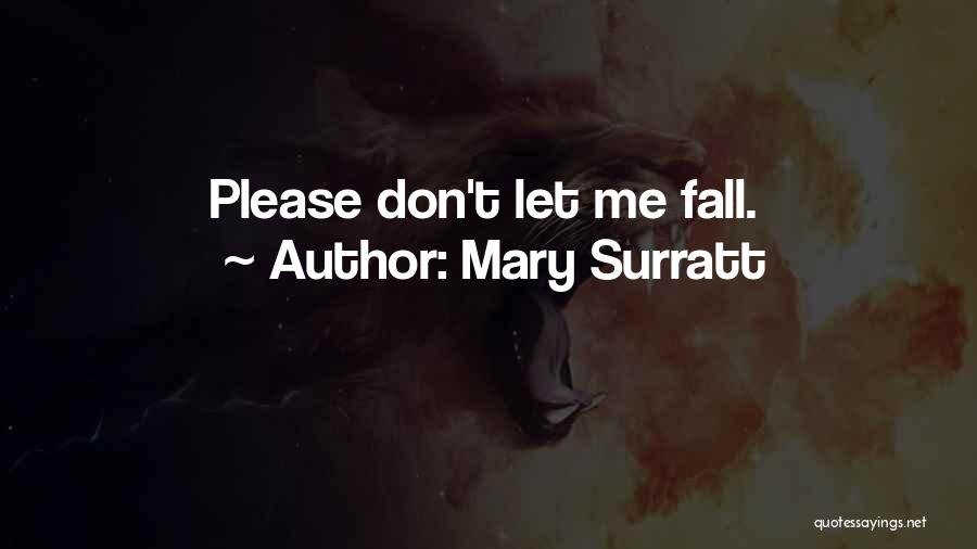 Mary Surratt Quotes: Please Don't Let Me Fall.