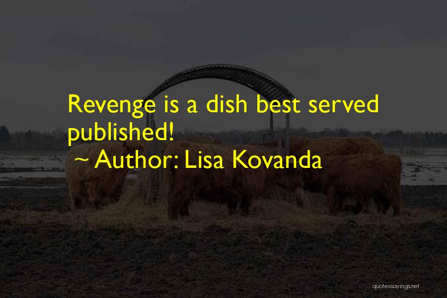 Lisa Kovanda Quotes: Revenge Is A Dish Best Served Published!