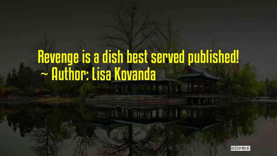 Lisa Kovanda Quotes: Revenge Is A Dish Best Served Published!