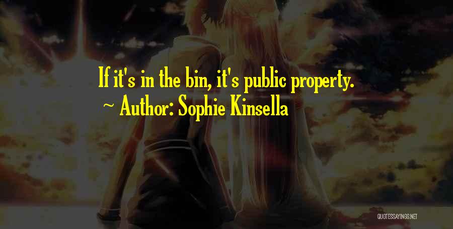 Sophie Kinsella Quotes: If It's In The Bin, It's Public Property.