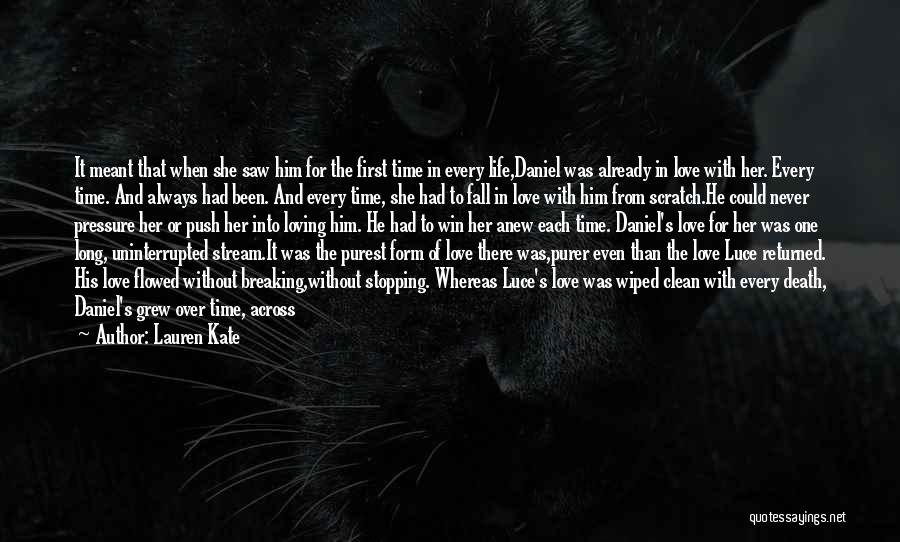 Lauren Kate Quotes: It Meant That When She Saw Him For The First Time In Every Life,daniel Was Already In Love With Her.