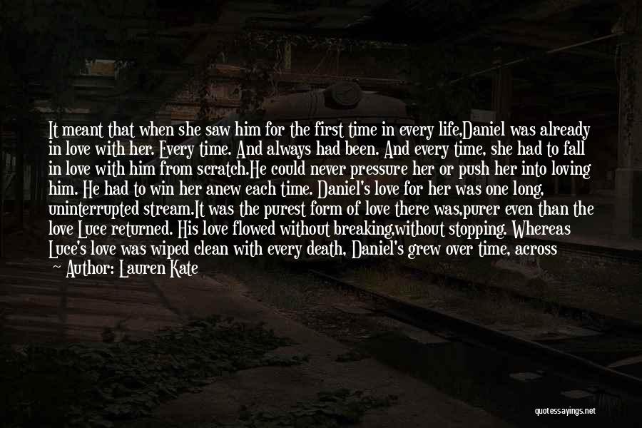 Lauren Kate Quotes: It Meant That When She Saw Him For The First Time In Every Life,daniel Was Already In Love With Her.