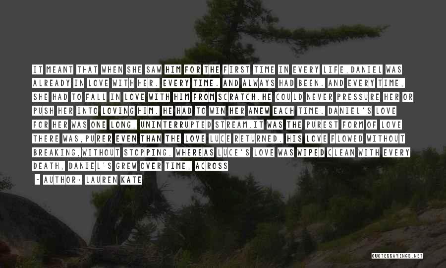 Lauren Kate Quotes: It Meant That When She Saw Him For The First Time In Every Life,daniel Was Already In Love With Her.
