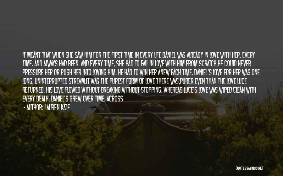 Lauren Kate Quotes: It Meant That When She Saw Him For The First Time In Every Life,daniel Was Already In Love With Her.