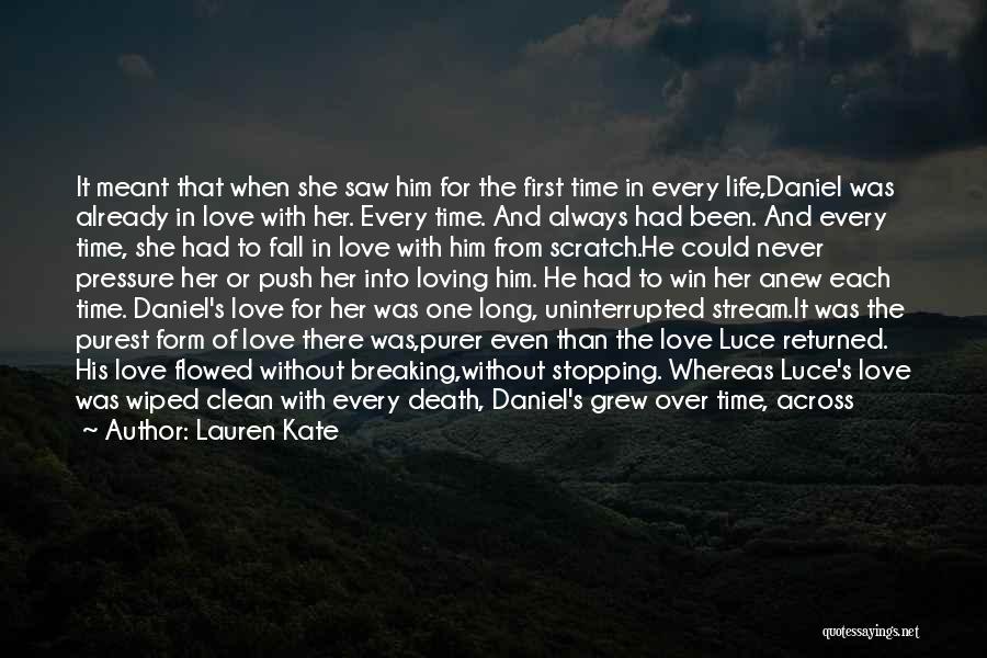 Lauren Kate Quotes: It Meant That When She Saw Him For The First Time In Every Life,daniel Was Already In Love With Her.