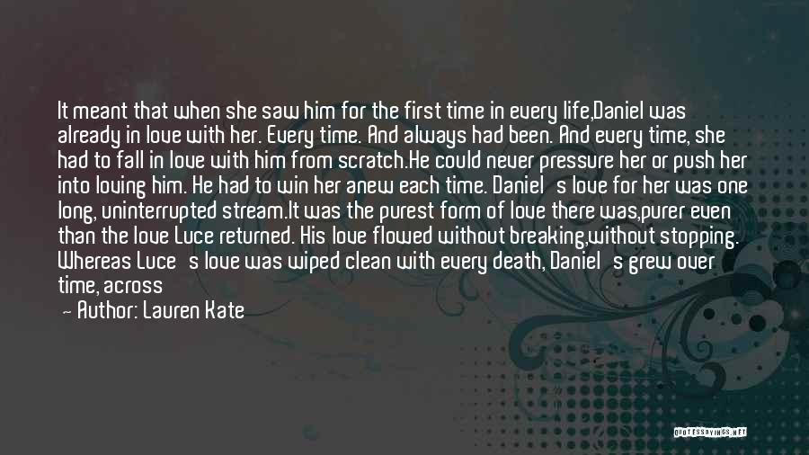 Lauren Kate Quotes: It Meant That When She Saw Him For The First Time In Every Life,daniel Was Already In Love With Her.