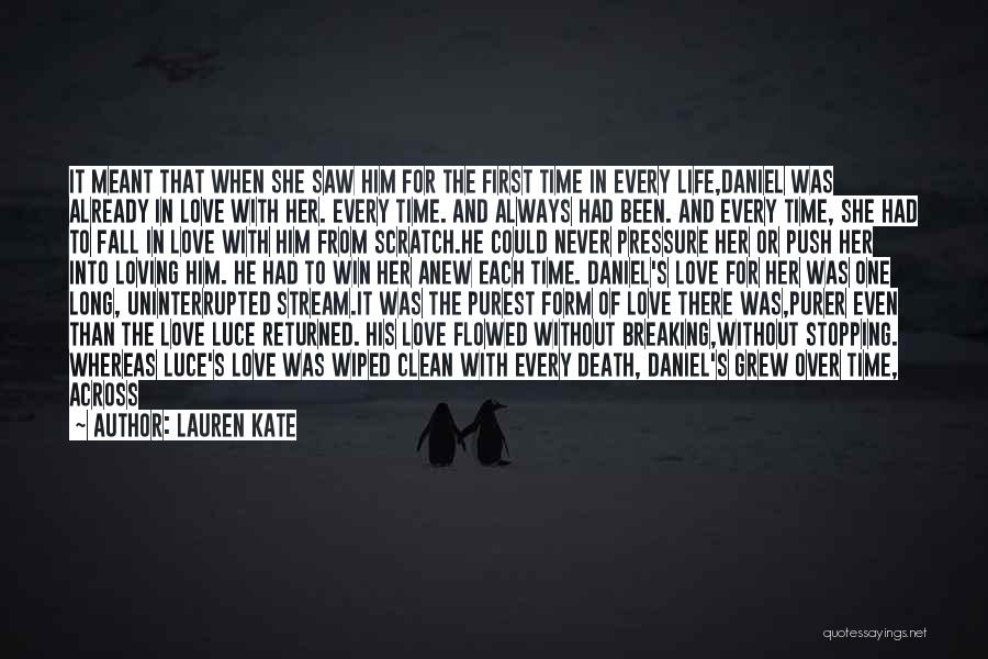 Lauren Kate Quotes: It Meant That When She Saw Him For The First Time In Every Life,daniel Was Already In Love With Her.